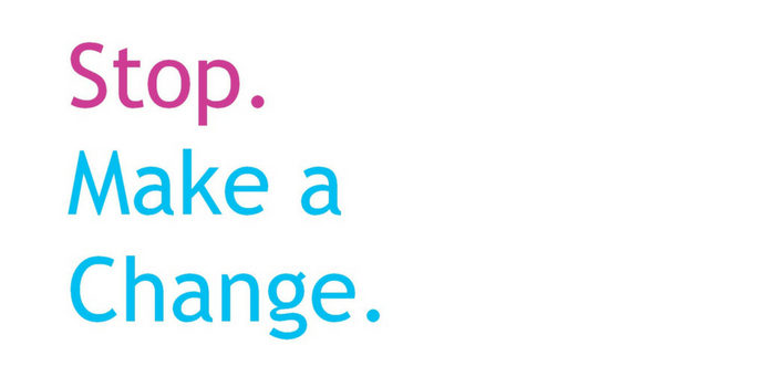 Pink and blue wording: Stop. Make a change